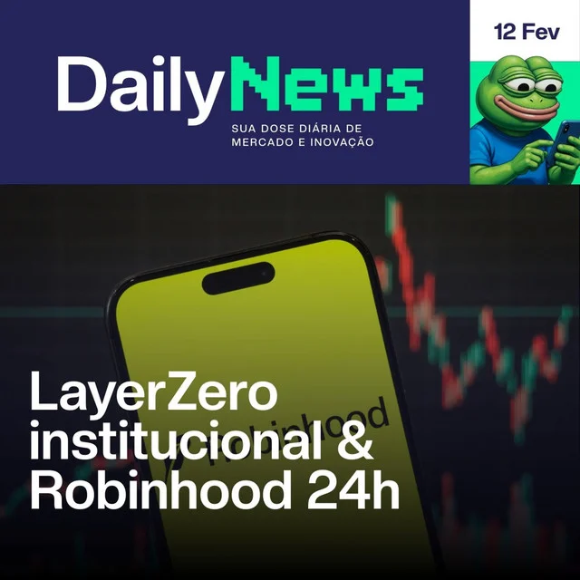 🎧 LayerZero institucional & Robinhood 24h | DailyNews #184 | 12/02/2026
