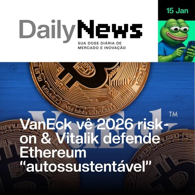 VanEck vê 2026 risk-on & Vitalik defende Ethereum “autossustentável” | DailyNews #164 | 15/01/2026